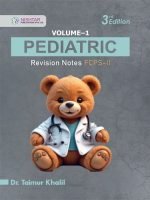 PEDIATRIC Revision Notes FCPS-II 3rd Edition VOL 1