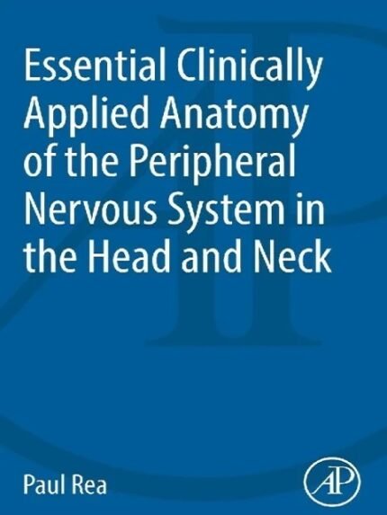 Essential Clinically Applied Anatomy Of The Peripheral Nervous System In The Head And Neck 1st Edition