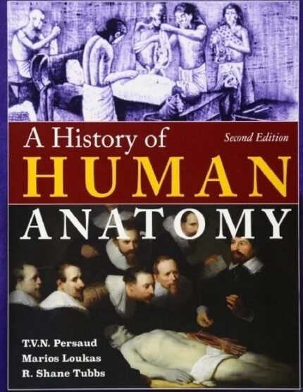 A History Of Human Anatomy 2nd Ed