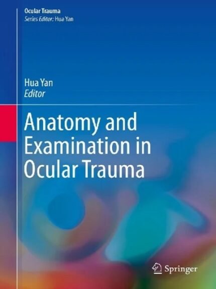 Anatomy and Examination in Ocular Trauma 1st ed