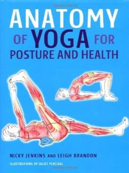 Anatomy Of Yoga For Posture And Health