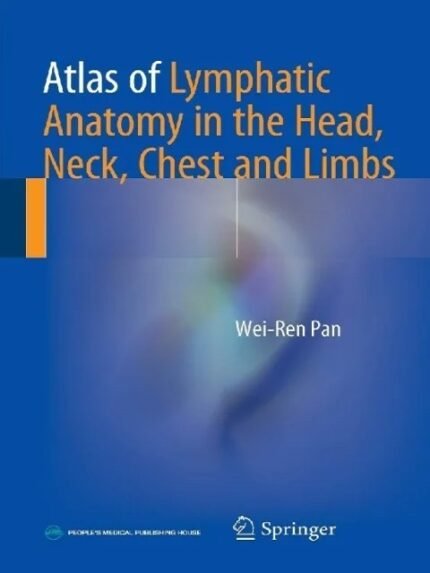 Atlas Of Lymphatic Anatomy In The Head, Neck, Chest And Limbs 1st Ed