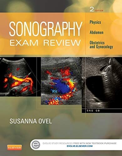 Sonography Exam Review Physics, Abdomen, Obstetrics and Gynecology 2nd Edition