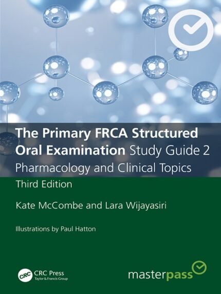 The Primary FRCA Structured Oral Examination Study Guide 2 Pharmacology and Clinical Topics