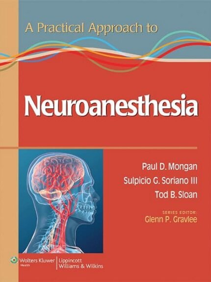 A Practical Approach to Neuroanesthesia (Practical Approach to Anesthesiology)