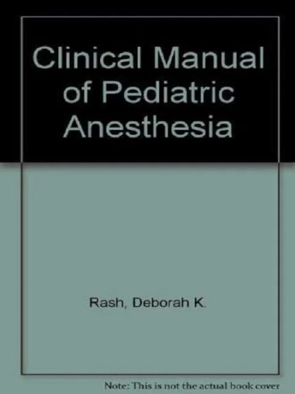 Clinical Manual of Pediatric Anesthesia