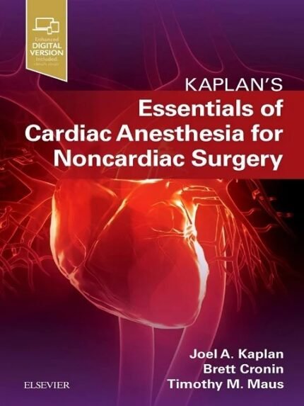 Essentials of Cardiac Anesthesia for Noncardiac Surgery A Companion to Kaplan’s Cardiac Anesthesia 1st Edition