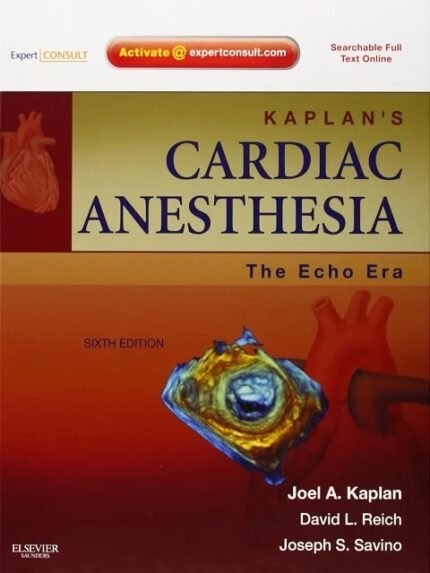 Kaplan’s Cardiac Anesthesia The Echo Era
