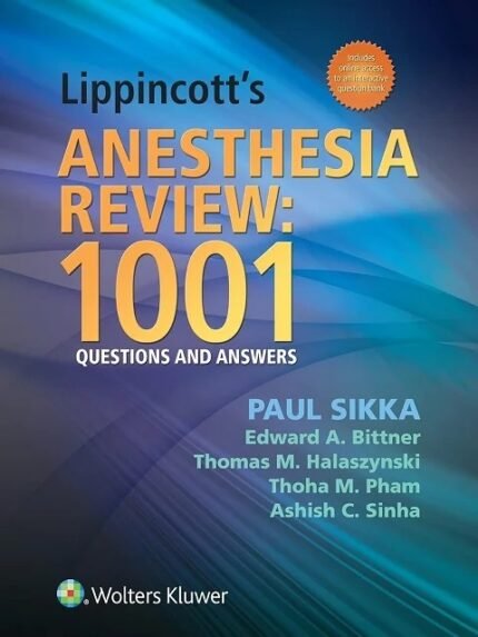 Lippincott’s Anesthesia Review 1001 Questions and Answers First Edition