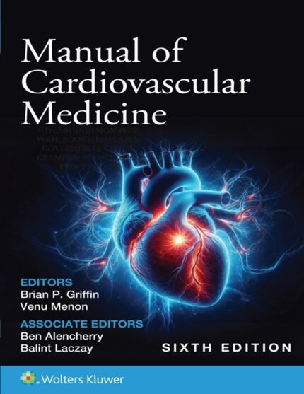 Manual of Cardiovascular Medicine Sixth Edition