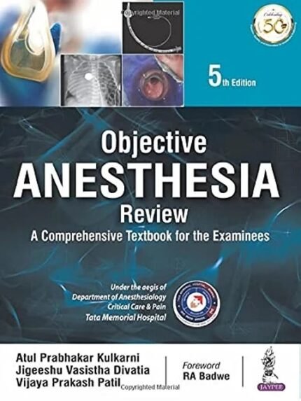 OBJECTIVE ANESTHESIA REVIEW A COMPREHENSIVE TEXTBOOK FOR THE EXAMINEEs 5th Edition
