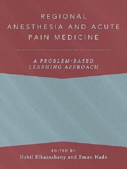 Regional Anesthesia and Acute Pain Medicine A Problem-Based Learning Approach