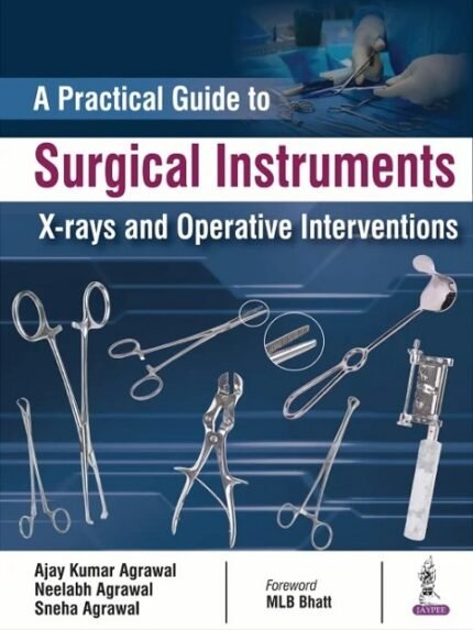 A Practical Guide to Surgical Instruments, X-rays and Operative Interventions