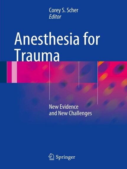 Anesthesia for Trauma New Evidence and New Challenges