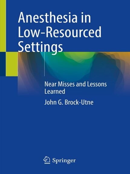 Anesthesia in Low-Resourced Settings Near Misses and Lessons Learned