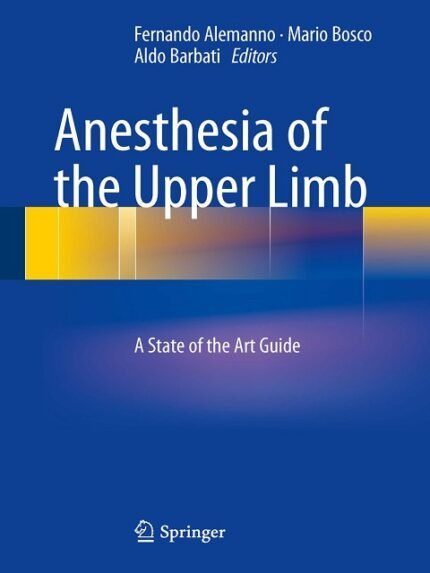 Anesthesia of the Upper Limb A State of the Art Guide