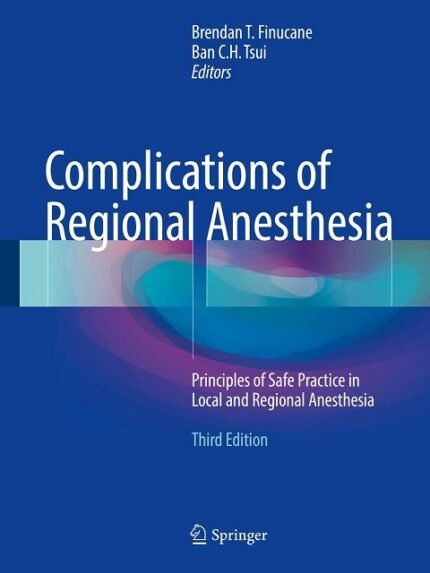 Complications of Regional Anesthesia Principles of Safe Practice in Local and Regional Anesthesia