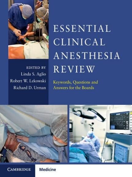 Essential Clinical Anesthesia Review Keywords, Questions and Answers for the Boards