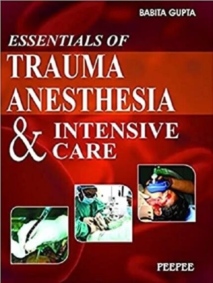 Essentials of Trauma Anesthesia and Intensive Care 1st edition