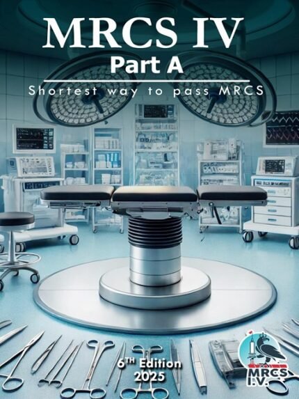 MRCS IV Part A Shortest way to pass MRCS 6TH Edition 2025