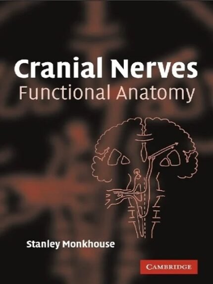Cranial Nerves Functional Anatomy 1st Edition