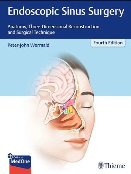 Endoscopic Sinus Surgery Anatomy, Three-Dimensional Reconstruction, and Surgical Technique 4th Edition