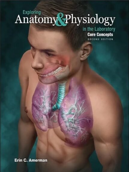 Exploring Anatomy & Physiology Laboratory Core Concepts 2nd Edition