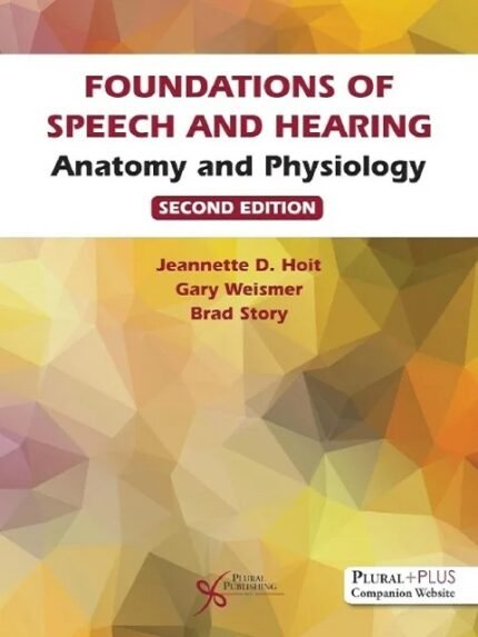 Foundations of Speech and Hearing (Anatomy and Physiology) 2nd Edition