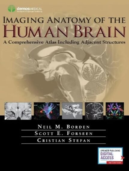 Imaging Anatomy of the Human Brain A Comprehensive Atlas Including Adjacent Structures 1st Edition