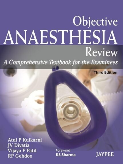 Objective Anaesthesia Review A Comprehensive T.B.For The Examinees A Comprehensive Textbook for the Examinees