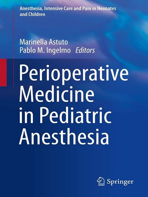 Perioperative Medicine in Pediatric Anesthesia (Anesthesia, Intensive Care and Pain in Neonates and Children)