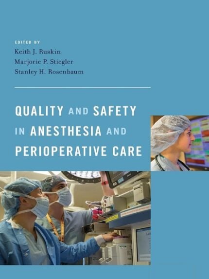 Quality and Safety in Anesthesia and Perioperative Care 1st Edition