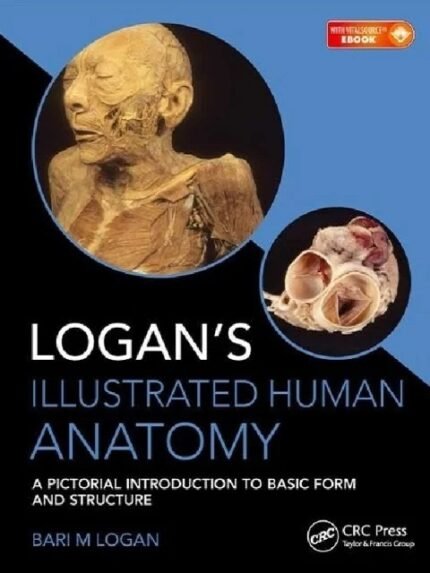 Logan’s Illustrated Human Anatomy A Pictorial Introduction to Basic Form and Structure