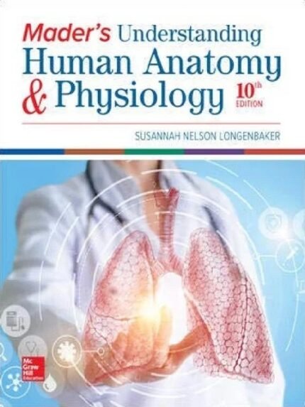 Mader’s Understanding Human Anatomy & Physiology 10th Ed