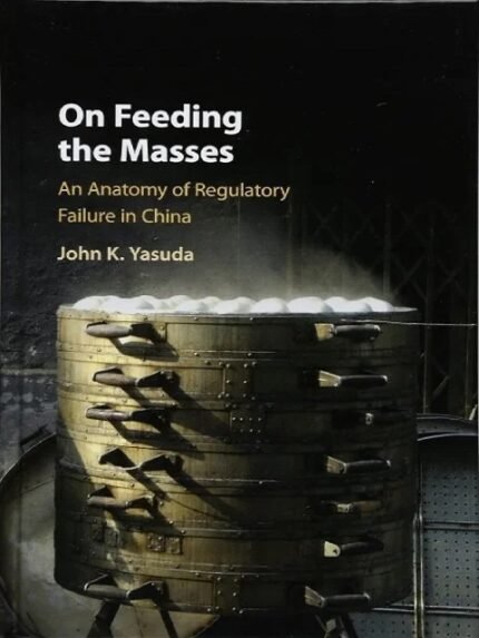 On Feeding the Masses An Anatomy of Regulatory Failure in China