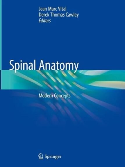 Spinal Anatomy: Modern Concepts 1st ed.