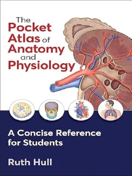 The Pocket Atlas of Anatomy and Physiology 1st Edition