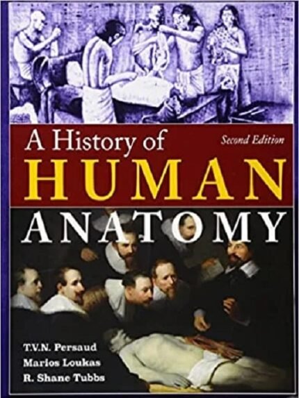 A History of Human Anatomy 2nd edition