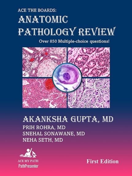 Ace The Boards Anatomic Pathology Review