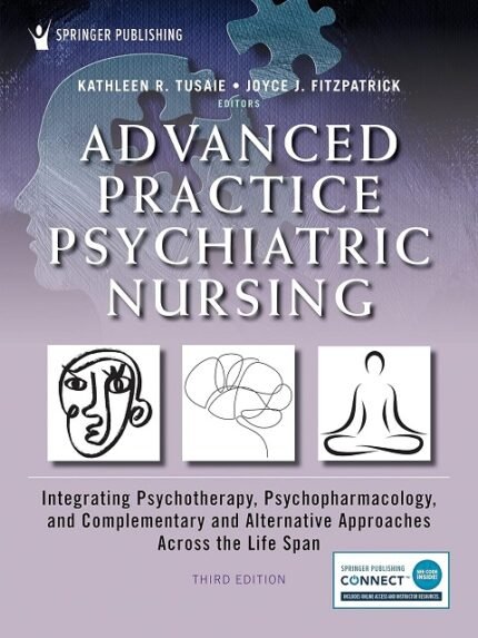 Advanced Practice Psychiatric Nursing Integrating Psychotherapy, Psychopharmacology, and Complementary and Alternative Approaches Across the Life Span