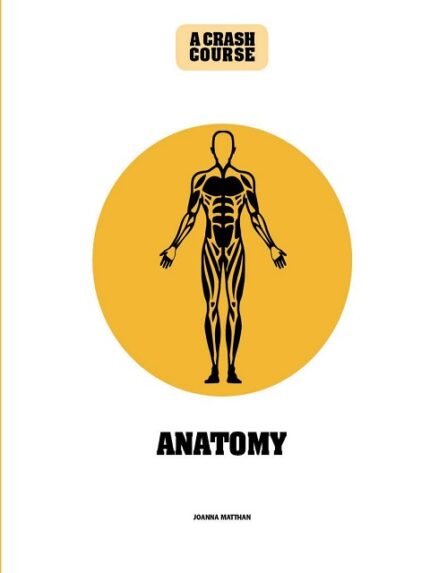 Anatomy A Crash Course Become An Instant Expert