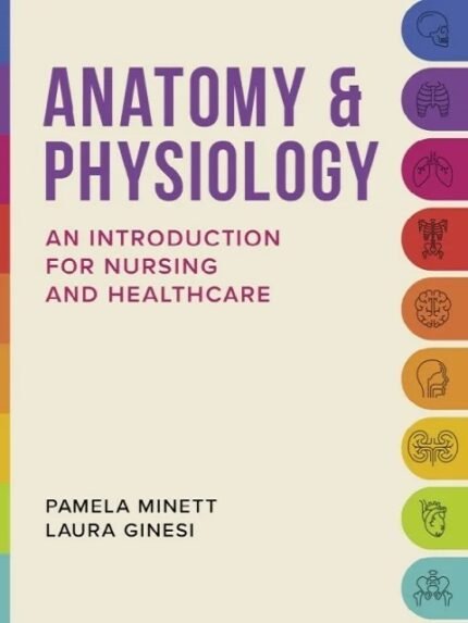 Anatomy & Physiology An introduction for nursing and healthcare 1st Edition