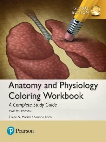 Anatomy & Physiology Coloring Workbook A Complete Study Guide 12th edition