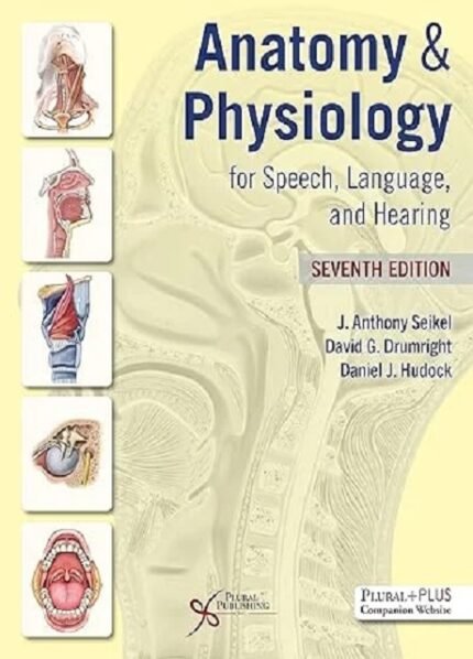 Anatomy & Physiology For Speech Language And Hearing 7th edition