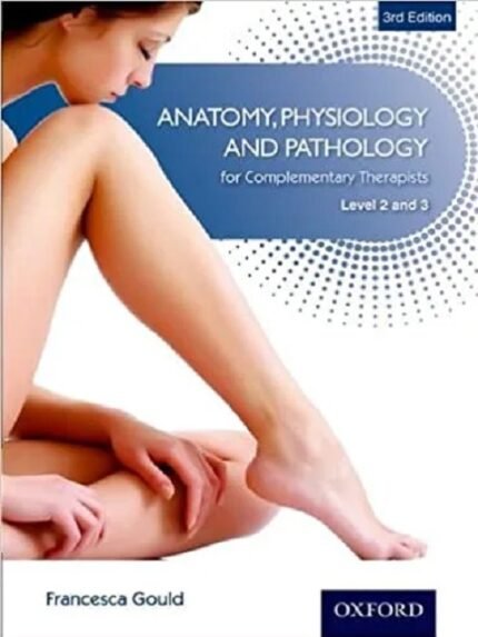 Anatomy Physiology & Pathology Complementary Therapists Level 2 and 3 3rd edition