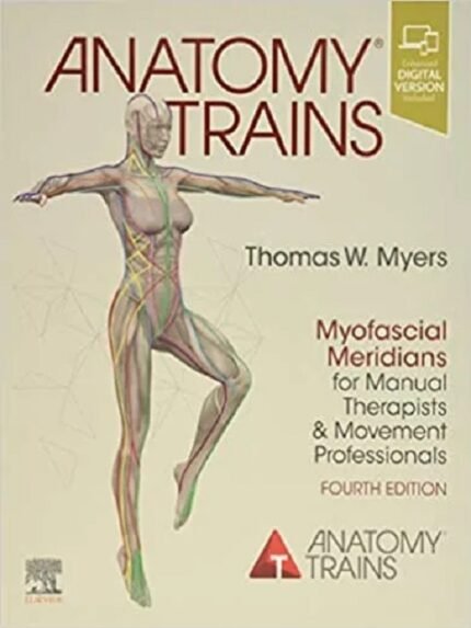 Anatomy Trains Myofascial Meridians for Manual Therapists and Movement Professionals 4th edition