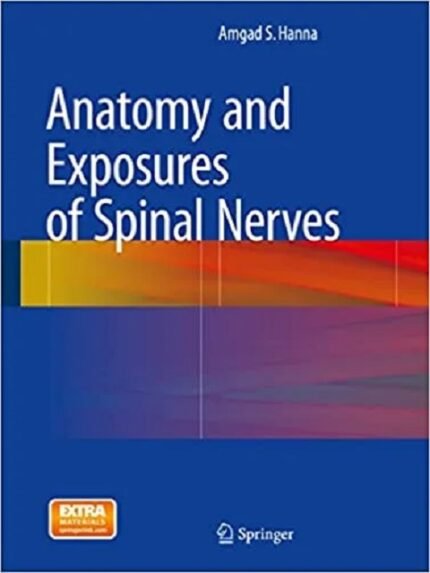 Anatomy and Exposures of Spinal Nerves 2015th edition