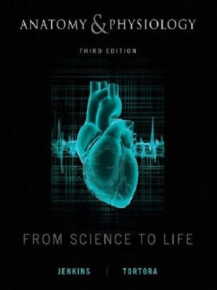 Anatomy and Physiology From Science to Life 3rd Edition (Book Only)