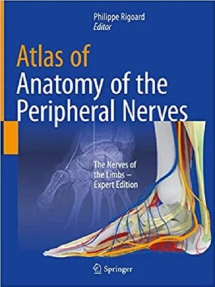 Atlas Of Anatomy Of The Peripheral Nerves The Nerves Of The Limbs 1st edition