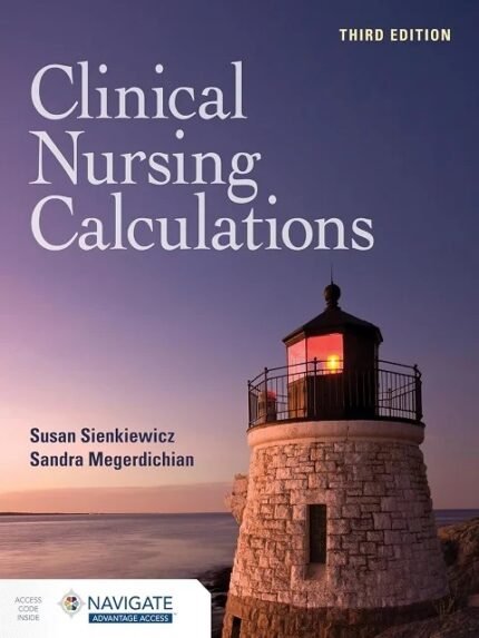 Clinical Nursing Calculations with Navigate Advantage Access 3rd Edition
